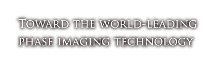 Toward the world-leading phase imaging technology